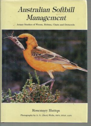 Australian Softbill Management : Aviary Studies of Wrens, Robins, Chats and Dotterels
