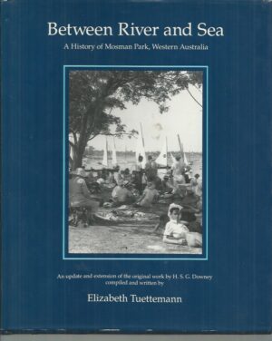 Between River and Sea: A History of Mosman Park, Western Australia