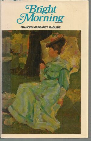 Bright Morning: The Story of an Australian Family Before 1914