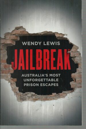 Jailbreak : Australia's Most Unforgettable Prison Escapes