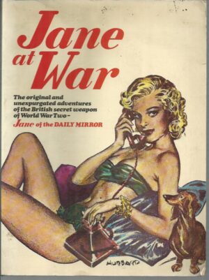 Jane at War :  The original and unexpurgated adventures of the British secret weapon of World War Two - Jane of the Daily Mirror
