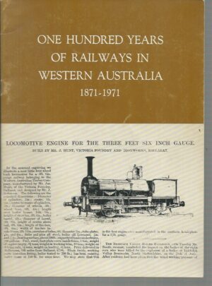 One Hundred Years of Railways in Western Australia 1871-1971