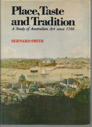 Place, Trade and Tradition : A Study of Australian Art Since 1788