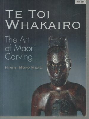 Te Toi Whakairo: The Art of Maori Carving