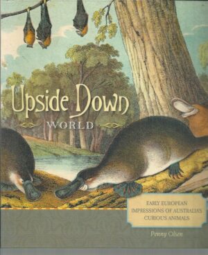 Upside Down World: Early European Impressions of Australia's Curious Animals