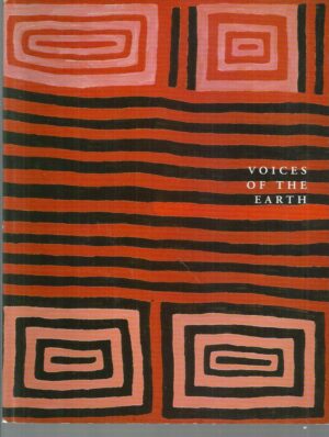 Voices Of The Earth: Paintings, Photography and Sculpture from Aboriginal Australia