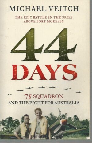 44 DAYS: 75 Squadron and the Fight for Australia