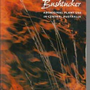 Bushfires and Bushtucker: Aboriginal Plant Use in Central Australia