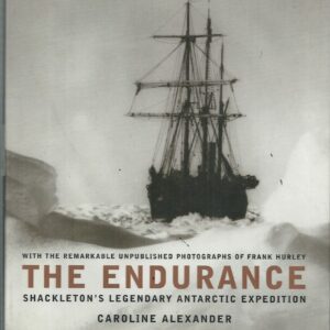 Endurance : Shackleton’s Legendary Journey to Antarctica (With the astonishing unpublished photographs of Frank Hurley)