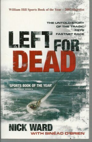 Left for Dead: The Untold Story of the Tragic 1979 Fastnet Race