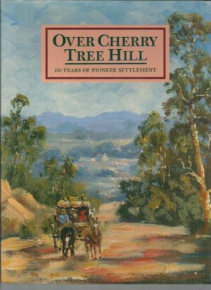 Over Cherry Tree Hill: 150 Years of Pioneer Settlement