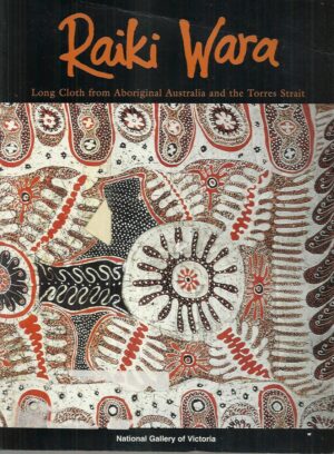 Raiki Wara: Long Cloth From Aboriginal Australia and The Torres Strait