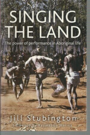 Singing the Land: The Power of Performance in Aboriginal Life