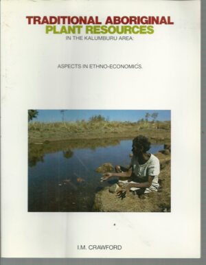 Traditional Aboriginal Plant Resources in the Kalumburu Area : Aspects in Ethno-economics