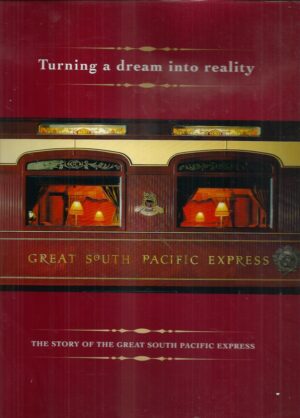 Turning a Dream into Reality : The Story of the Great South Pacific Express