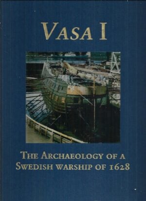 VASA I: The Archaeology of a Swedish Royal Ship of 1628 (Statens Maritima Museer) (National Maritime Museum of Sweden)