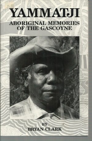 Yammatji: Aboriginal Memories of the Gascoyne
