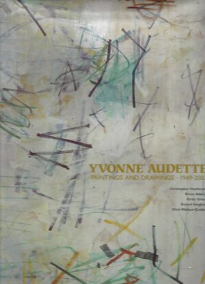 Yvonne Audette: Paintings & Drawings 1949-2003