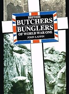 British Butchers and Bunglers of World War One