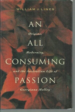 An All Consuming Passion: Origins, Modernity, and the Australian Life of Georgiana Molloy