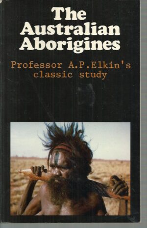 Australian Aborigines, The (Professor A.P. Elkin's classic study)