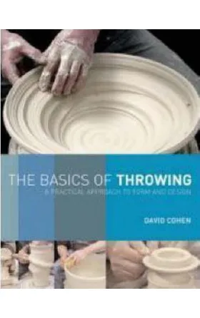 Basics of Throwing, The: A practical approach to form and design