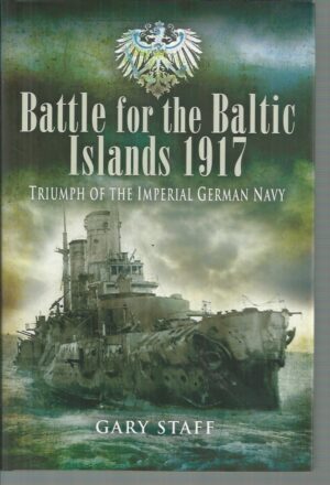 Battle of the Baltic Islands 1917: Triumph of the Imperial German Navy