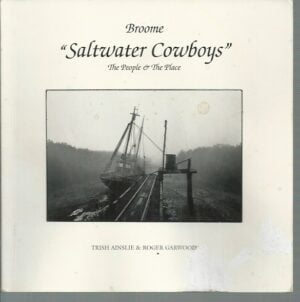 Broome "Saltwater Cowboys", the People and the Place