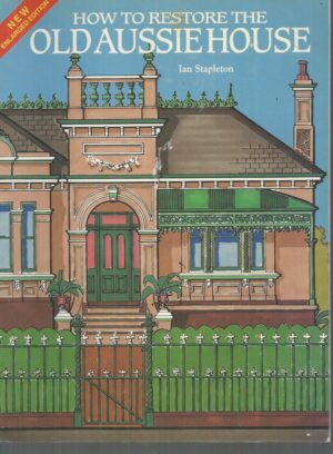 How to Restore the Old Aussie House (New Enlarged Edition)