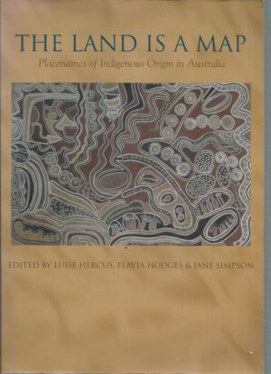 Land Is a Map, The: Placenames of Indigenous Origin in Australia
