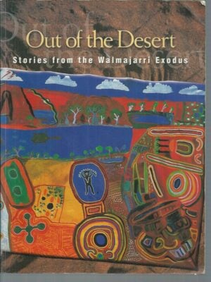Out of the Desert: Stories from the Walmajarri Exodus