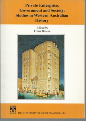 Private enterprise, government and society : Studies in Western Australian history
