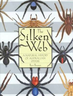 Silken Web, The : A Natural History of Australian Spiders