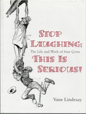 Stop Laughing: This Is Serious! The Life and Work of Stan Cross