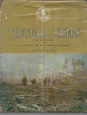 The Year of the Tigers : The Second Tour of 5th Battalion RAR in South Vietnam 1969-70 (1st Edition)