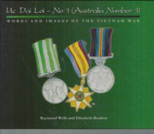 Uc Dai Loi-1: (Australia Number 1) : Words and Images of the Vietnam War
