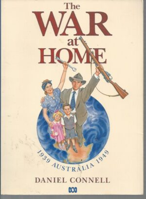 War at Home, The: Australia 1939-1949
