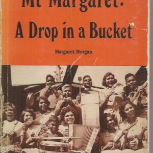 Drop in a Bucket, A: The Mount Margaret Story
