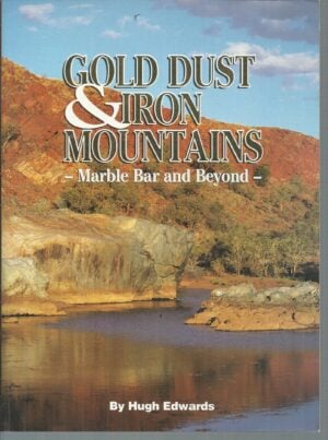 GOLD DUST & IRON MOUNTAINS: Marble Bar and Beyond