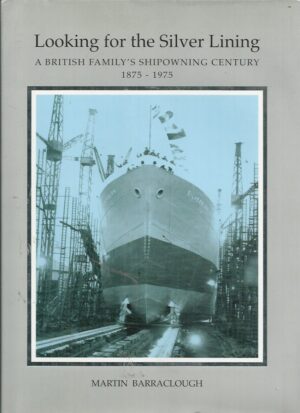 Looking for the Silver Lining: A British Family's Shipowning Century 1875-1975