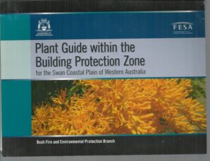 Plant Guide Within the Building Protection Zone: For the Swan Coastal Plain of Western Australia