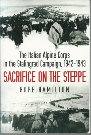 Sacrifice on the Steppe: The Italian Alpine Corps in the Stalingrad Campaign, 1942-1943