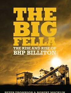 Big Fella, The: The Rise and Rise of BHP Billiton