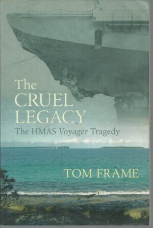 CRUEL LEGACY, THE: The HMAS VOYAGER Tragedy