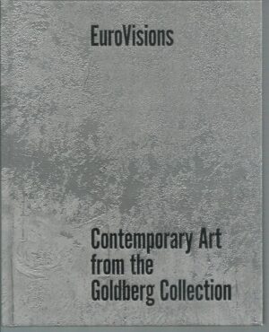 EuroVisions: Contemporary Art from the Goldberg Collection