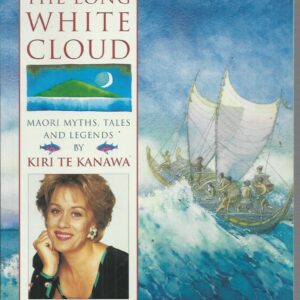 Land of the Long White Cloud : Maori myths, tales and legends