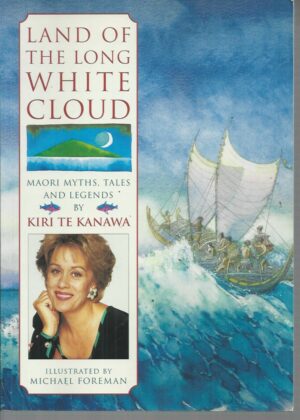 Land of the Long White Cloud : Maori myths, tales and legends