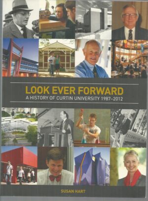 Look Ever Forward: A History of Curtin University 1987-2012