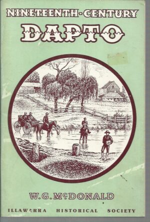 Nineteenth-century Dapto : Notes on the history of Dapto and its neighbourhood