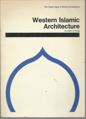 Western Islamic Architecture (The Great Ages Of World Architecture)